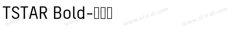 TSTAR Bold字体转换 TSTAR Bold字体转换